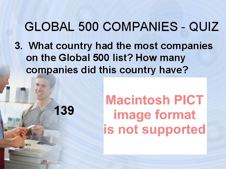 GLOBAL 500 COMPANIES - QUIZ 3. What country had the most companies on the