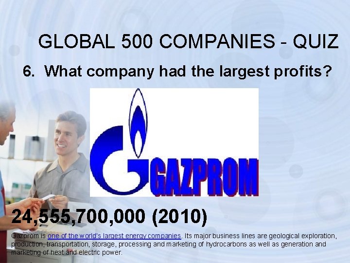 GLOBAL 500 COMPANIES - QUIZ 6. What company had the largest profits? 24, 555,