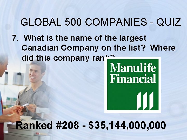 GLOBAL 500 COMPANIES - QUIZ 7. What is the name of the largest Canadian