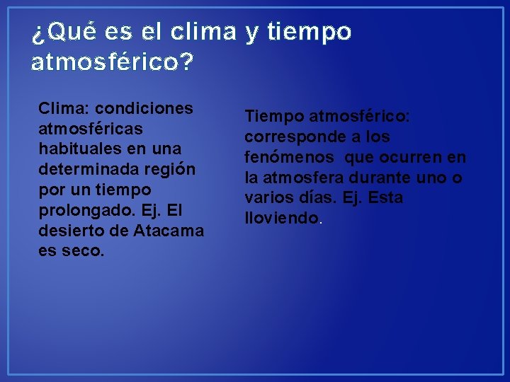 ¿Qué es el clima y tiempo atmosférico? Clima: condiciones atmosféricas habituales en una determinada