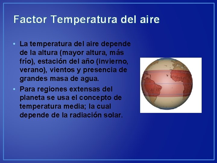 Factor Temperatura del aire • La temperatura del aire depende de la altura (mayor