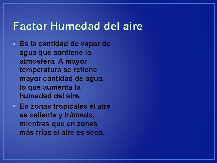 Factor Humedad del aire • Es la cantidad de vapor de agua que contiene