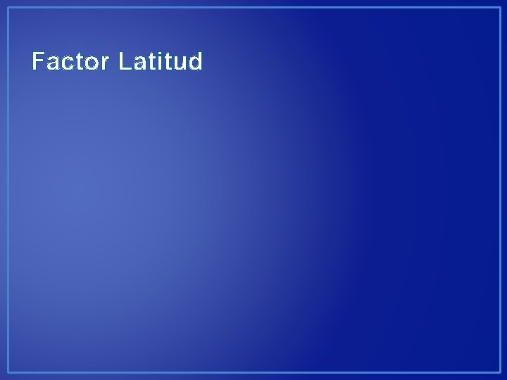 Factor Latitud 