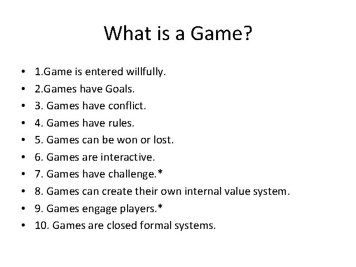 What is a Game? • • • 1. Game is entered willfully. 2. Games