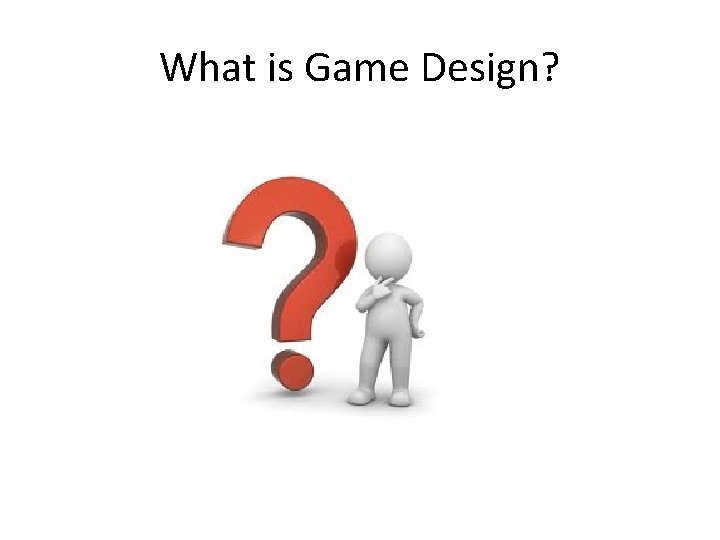 What is Game Design? 