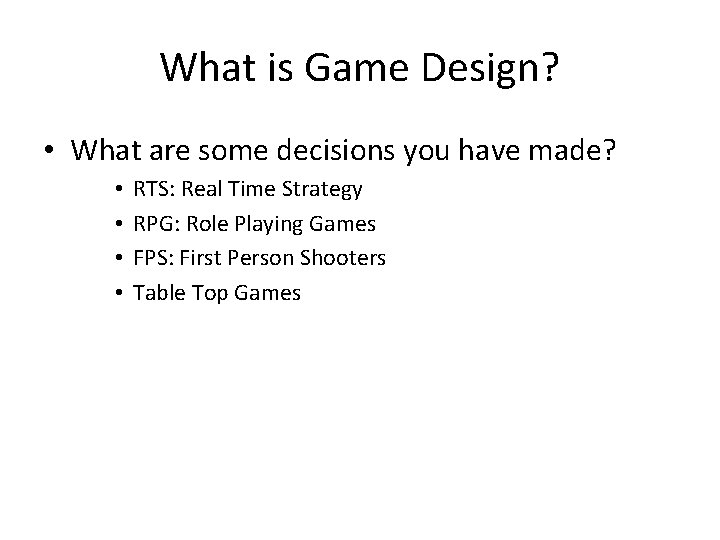 What is Game Design? • What are some decisions you have made? • •