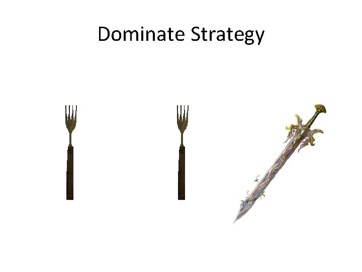 Dominate Strategy 