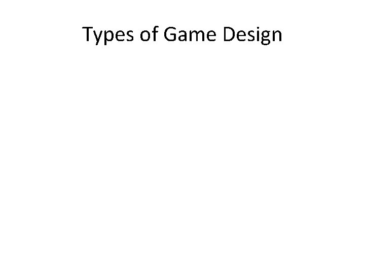 Types of Game Design 