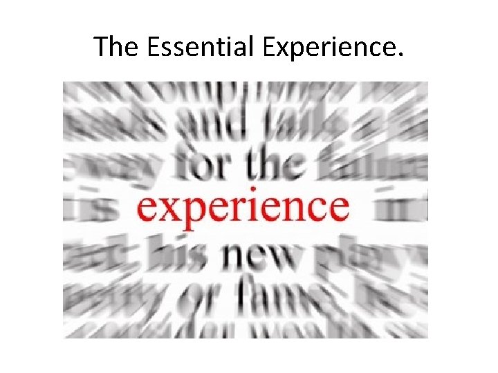 The Essential Experience. 