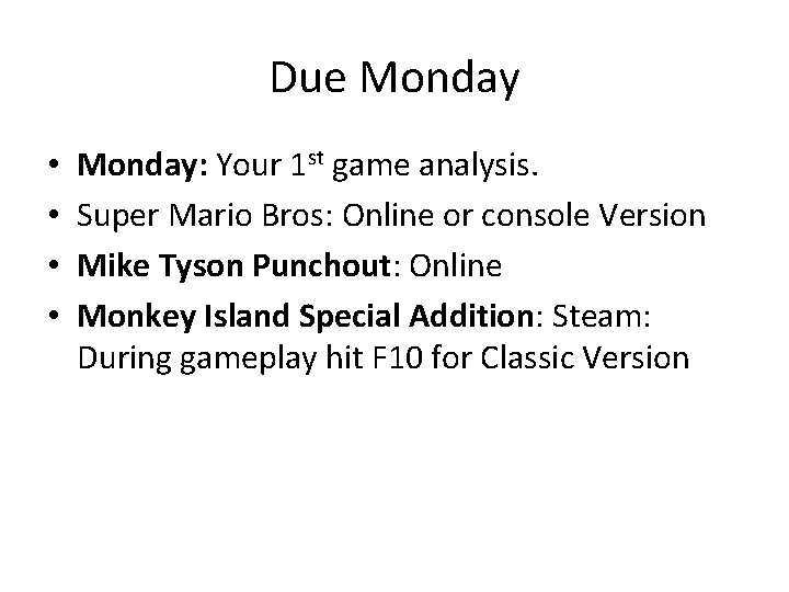 Due Monday • • Monday: Your 1 st game analysis. Super Mario Bros: Online