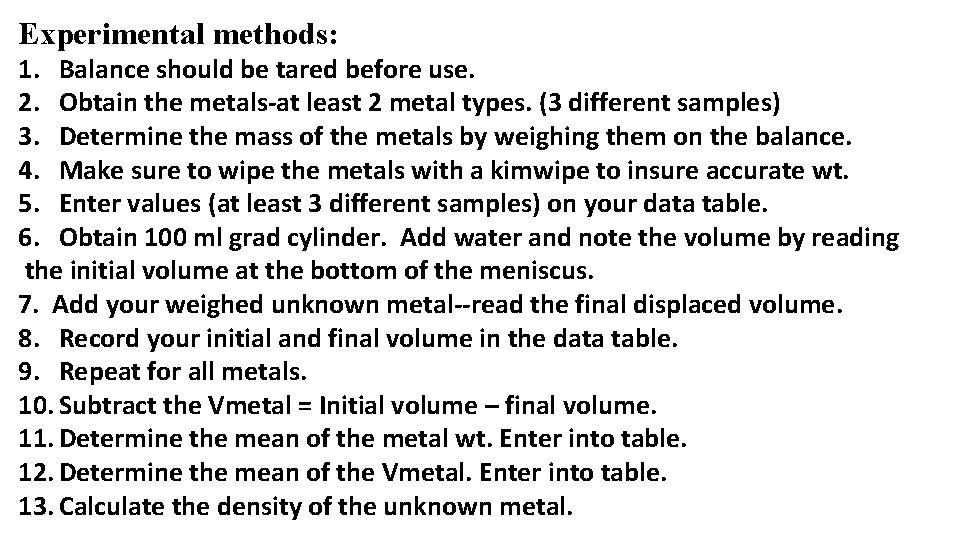 Experimental methods: 1. Balance should be tared before use. 2. Obtain the metals-at least