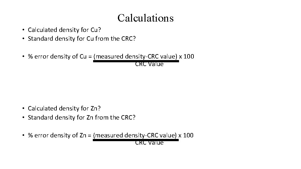 Calculations • Calculated density for Cu? • Standard density for Cu from the CRC?