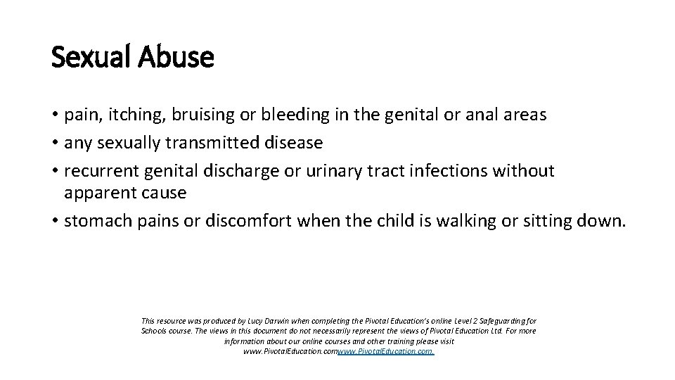 Sexual Abuse • pain, itching, bruising or bleeding in the genital or anal areas