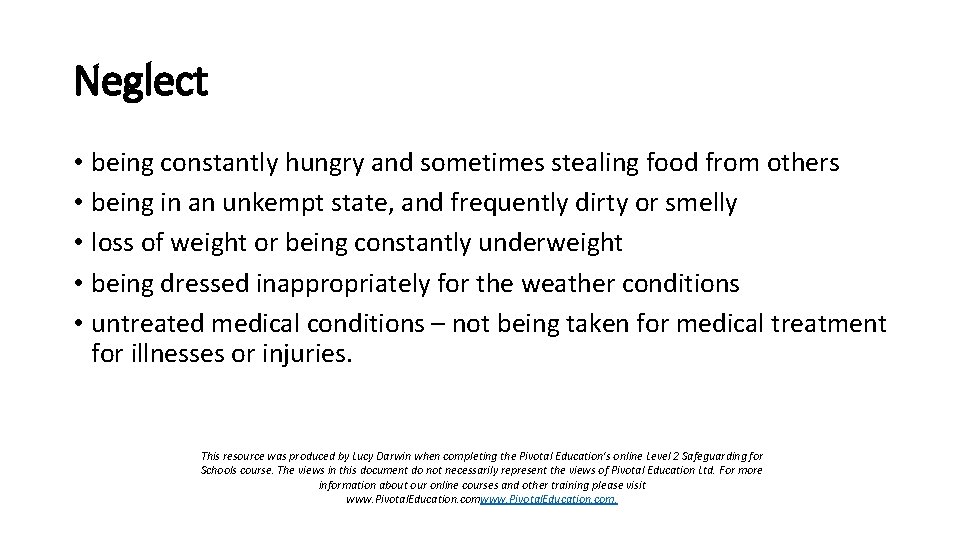 Neglect • being constantly hungry and sometimes stealing food from others • being in