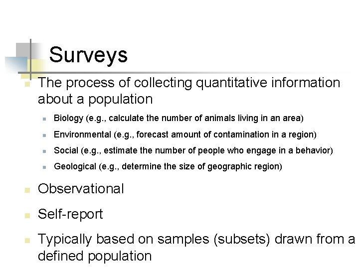 Surveys n The process of collecting quantitative information about a population n Biology (e.