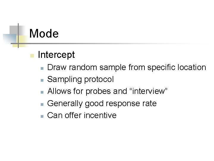 Mode n Intercept n n n Draw random sample from specific location Sampling protocol