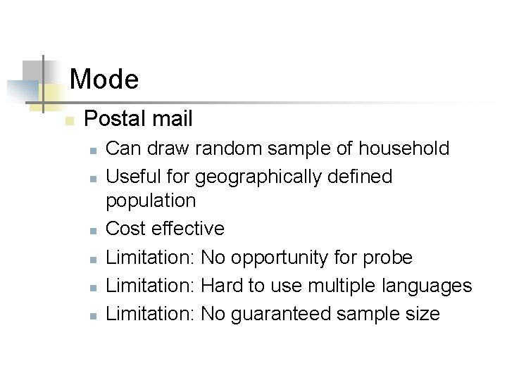 Mode n Postal mail n n n Can draw random sample of household Useful