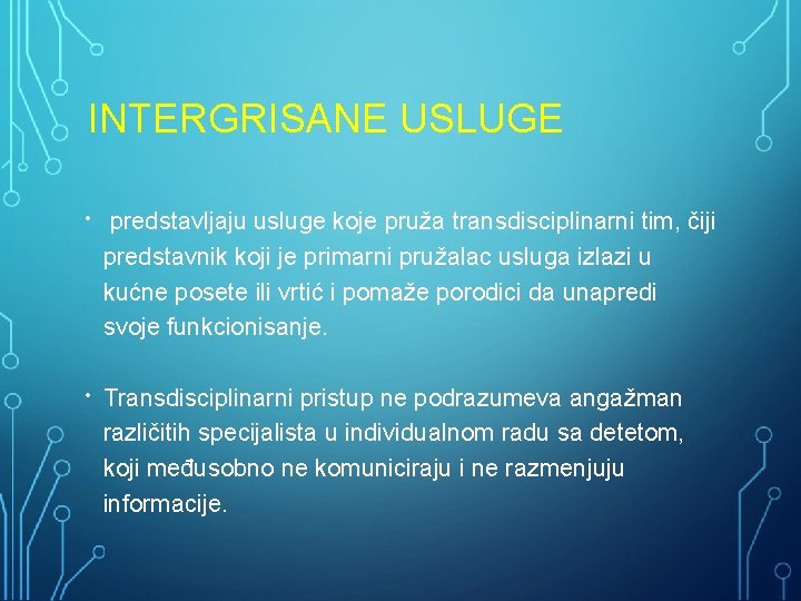 INTERGRISANE USLUGE predstavljaju usluge koje pruža transdisciplinarni tim, čiji predstavnik koji je primarni pružalac