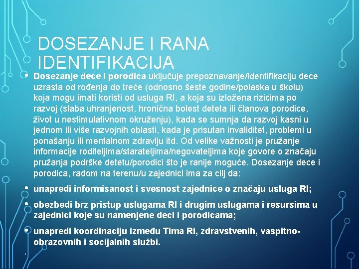 DOSEZANJE I RANA IDENTIFIKACIJA • Dosezanje dece i porodica uključuje prepoznavanje/identifikaciju dece uzrasta od