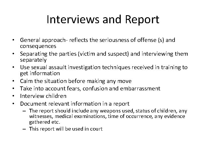 Interviews and Report • General approach- reflects the seriousness of offense (s) and consequences