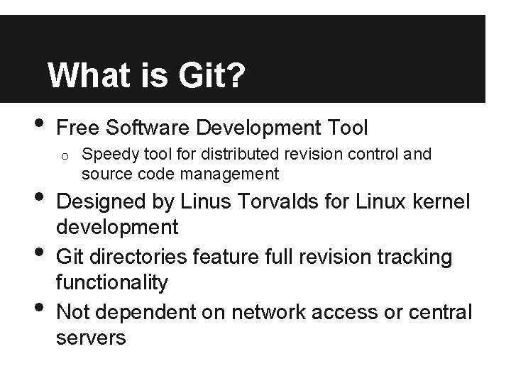 What is Git? • Free Software Development Tool o • • • Speedy tool What is Git? • Free Software Development Tool o • • • Speedy tool