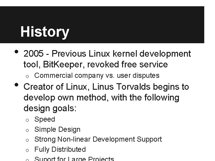 History • • 2005 - Previous Linux kernel development tool, Bit. Keeper, revoked free History • • 2005 - Previous Linux kernel development tool, Bit. Keeper, revoked free