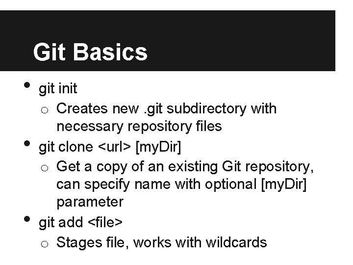 Git Basics • • • git init o Creates new. git subdirectory with necessary Git Basics • • • git init o Creates new. git subdirectory with necessary