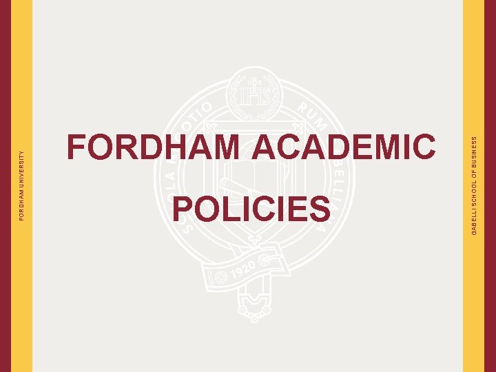 FORDHAM UNIVERSITY POLICIES GABELLI SCHOOL OF BUSINESS FORDHAM ACADEMIC 