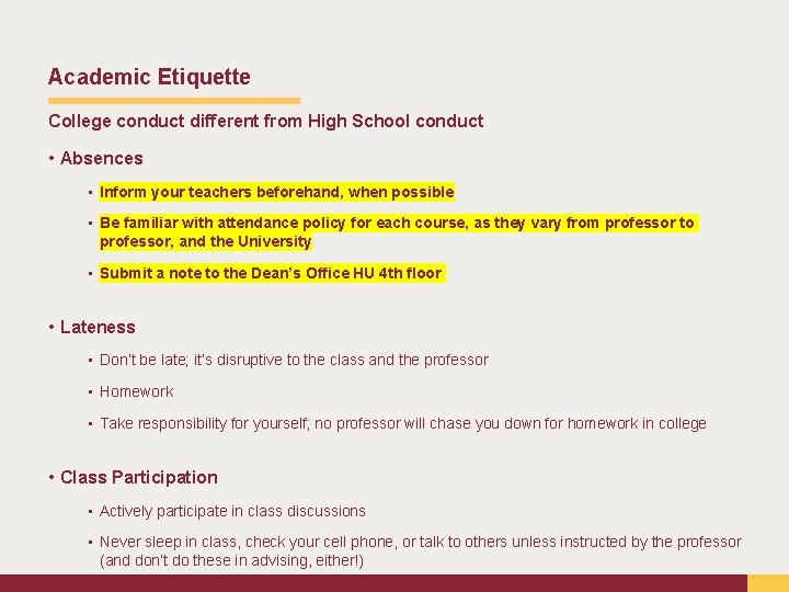 Academic Etiquette College conduct different from High School conduct • Absences • Inform your