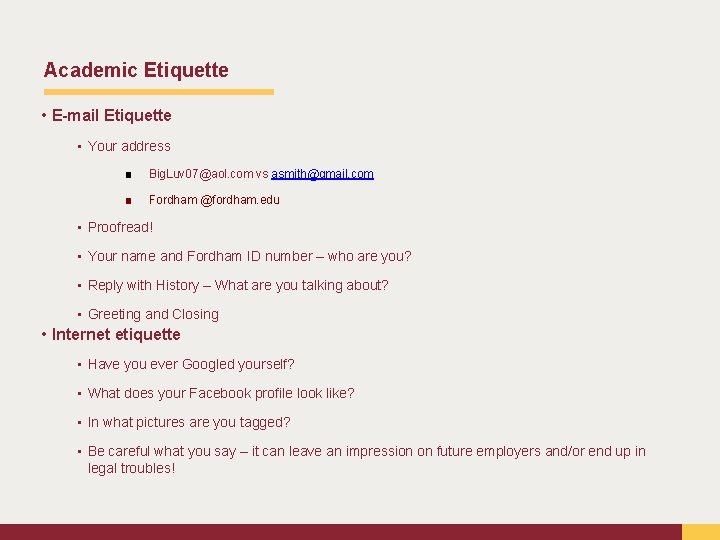 Academic Etiquette • E-mail Etiquette • Your address ■ Big. Luv 07@aol. com vs