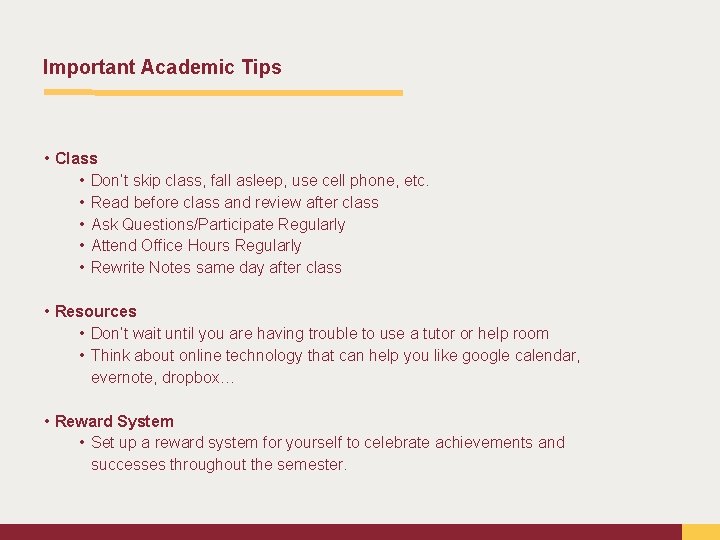 Important Academic Tips • Class • Don’t skip class, fall asleep, use cell phone,