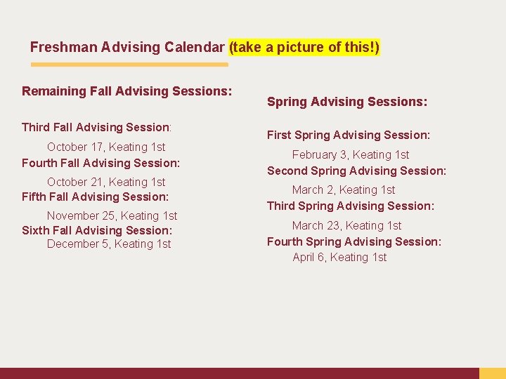 Freshman Advising Calendar (take a picture of this!) Remaining Fall Advising Sessions: Third Fall