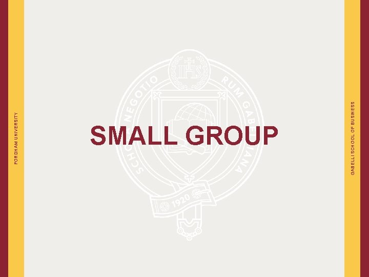 FORDHAM UNIVERSITY GABELLI SCHOOL OF BUSINESS SMALL GROUP 