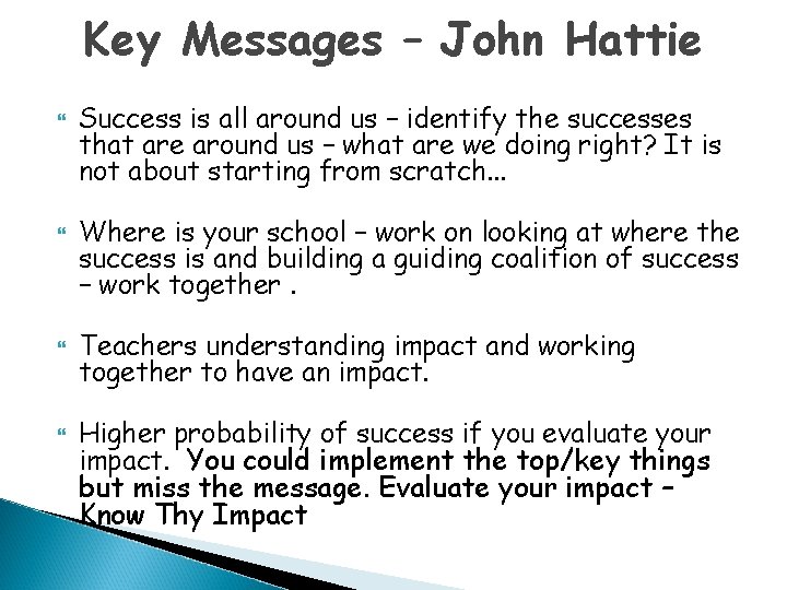 Key Messages – John Hattie Success is all around us – identify the successes