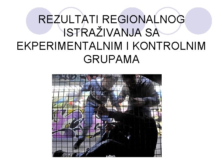 REZULTATI REGIONALNOG ISTRAŽIVANJA SA EKPERIMENTALNIM I KONTROLNIM GRUPAMA 