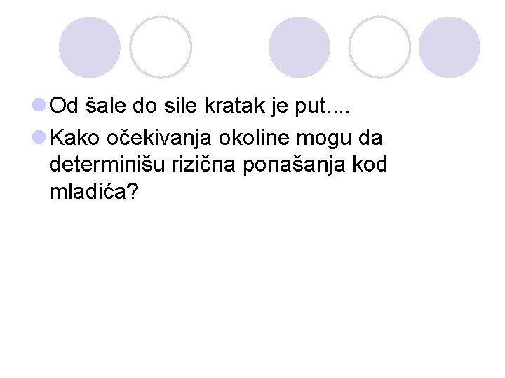 l Od šale do sile kratak je put. . l Kako očekivanja okoline mogu