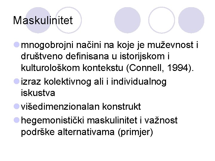 Maskulinitet l mnogobrojni načini na koje je muževnost i društveno definisana u istorijskom i