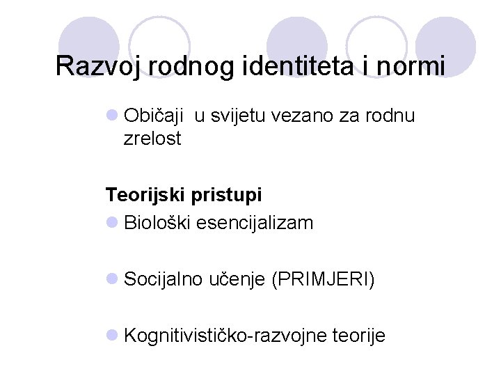 Razvoj rodnog identiteta i normi l Običaji u svijetu vezano za rodnu zrelost Teorijski