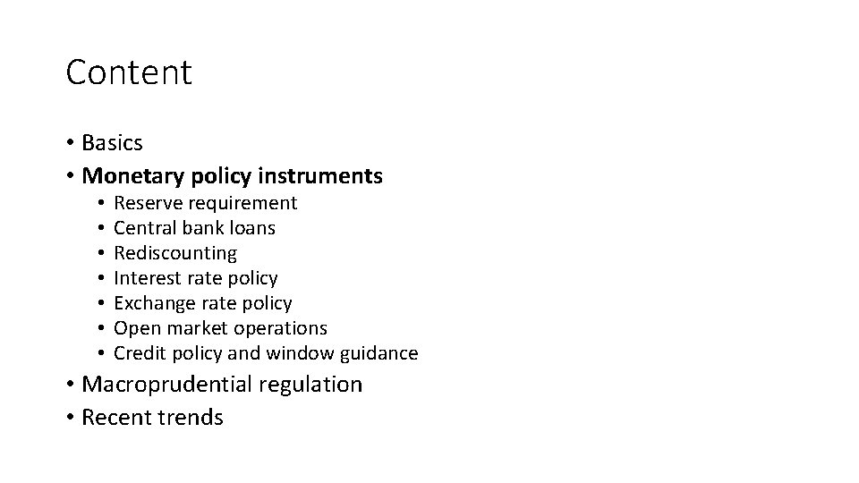 Content • Basics • Monetary policy instruments • • Reserve requirement Central bank loans