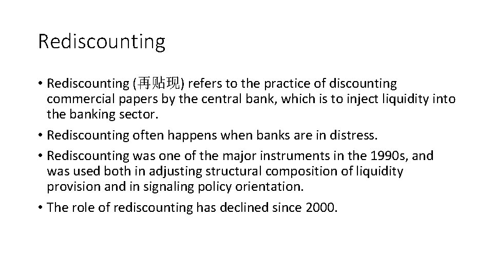 Rediscounting • Rediscounting (再贴现) refers to the practice of discounting commercial papers by the