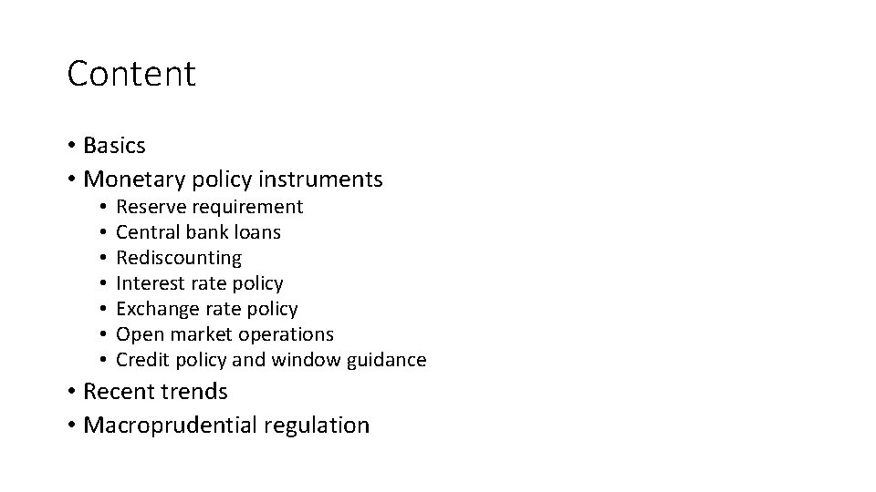 Content • Basics • Monetary policy instruments • • Reserve requirement Central bank loans