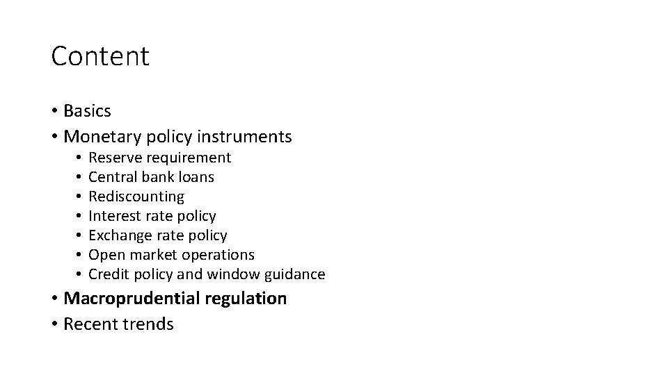 Content • Basics • Monetary policy instruments • • Reserve requirement Central bank loans