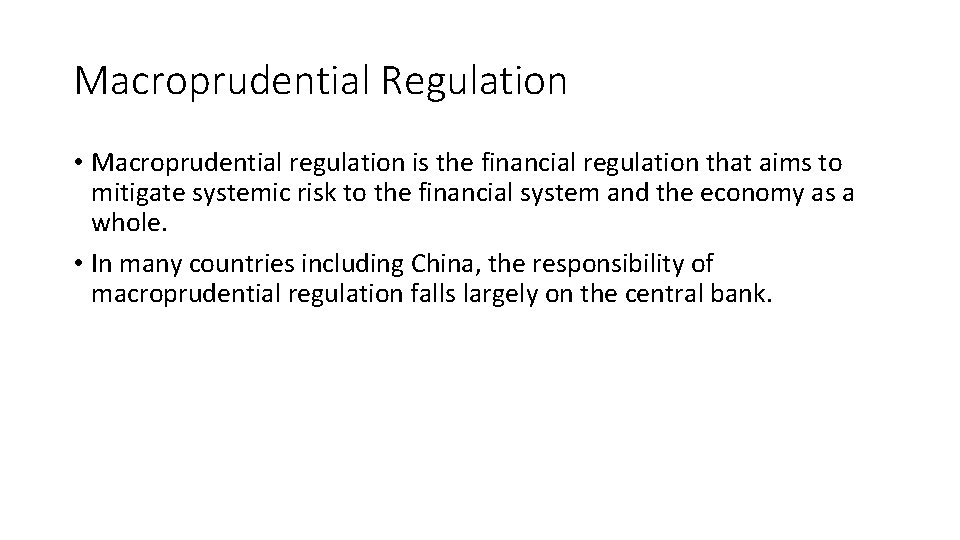 Macroprudential Regulation • Macroprudential regulation is the financial regulation that aims to mitigate systemic