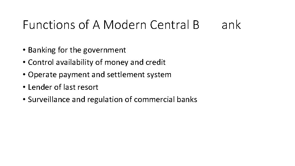 Functions of A Modern Central B • Banking for the government • Control availability