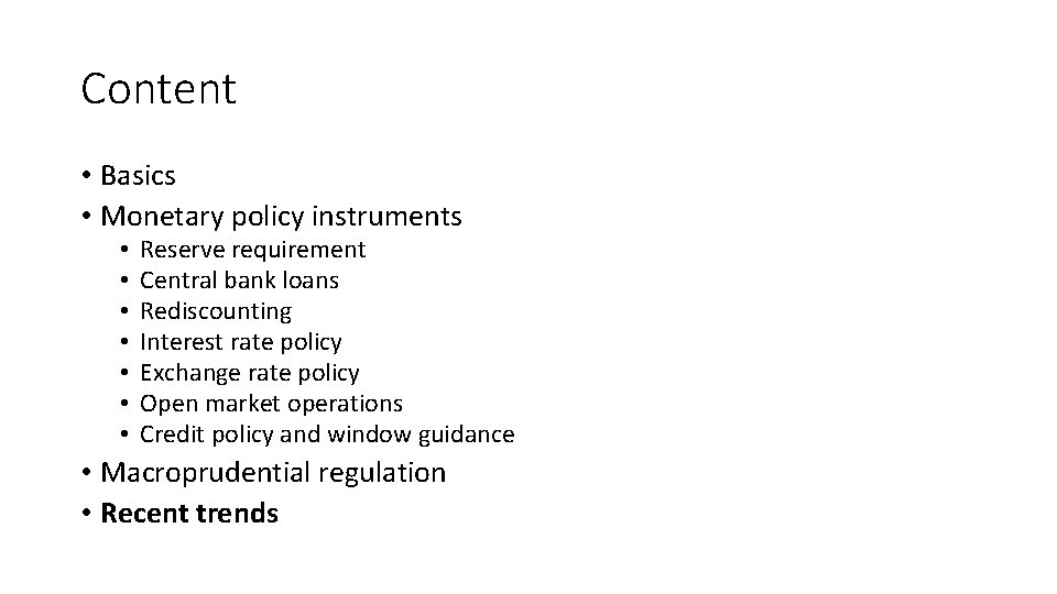 Content • Basics • Monetary policy instruments • • Reserve requirement Central bank loans