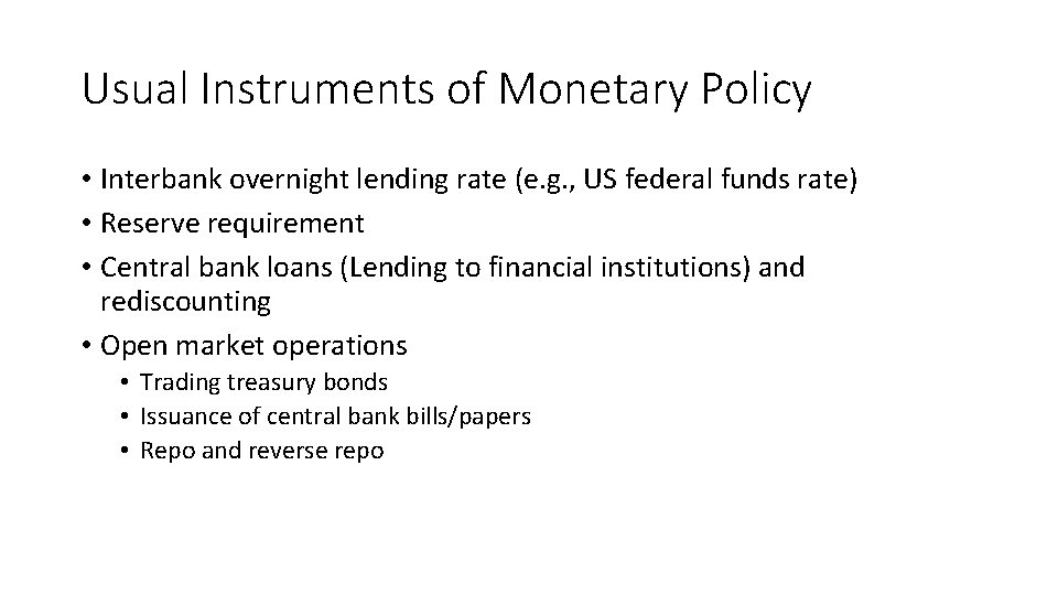 Usual Instruments of Monetary Policy • Interbank overnight lending rate (e. g. , US