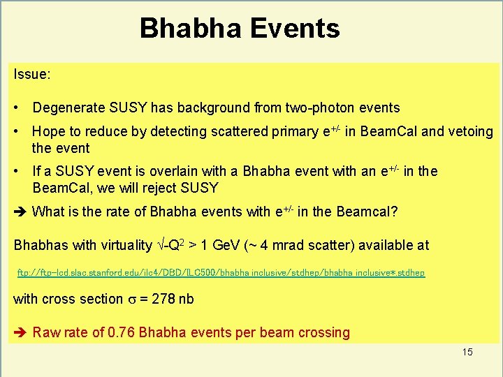 Bhabha Events Issue: • Degenerate SUSY has background from two-photon events • Hope to