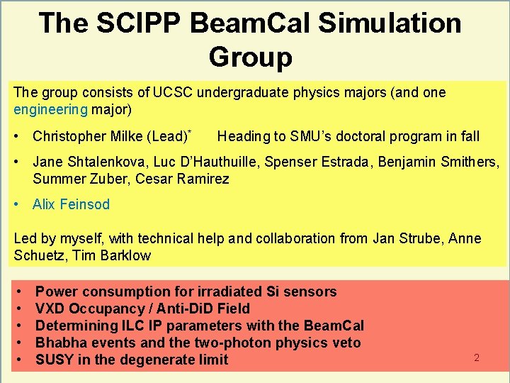 The SCIPP Beam. Cal Simulation Group The group consists of UCSC undergraduate physics majors