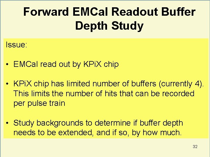Forward EMCal Readout Buffer Depth Study Issue: • EMCal read out by KPi. X