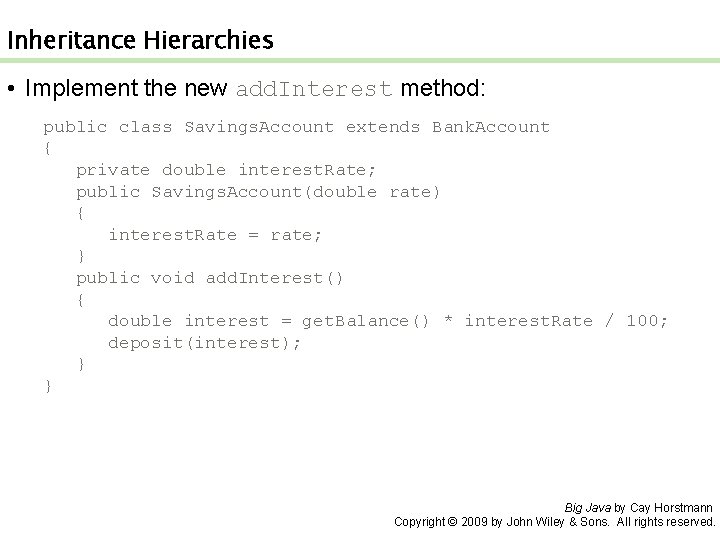 Inheritance Hierarchies • Implement the new add. Interest method: public class Savings. Account extends Inheritance Hierarchies • Implement the new add. Interest method: public class Savings. Account extends